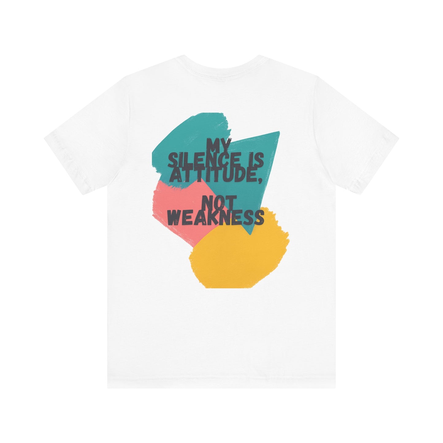 Unisex Statement Tee - 'My Silence Is Attitude, Not Weakness'