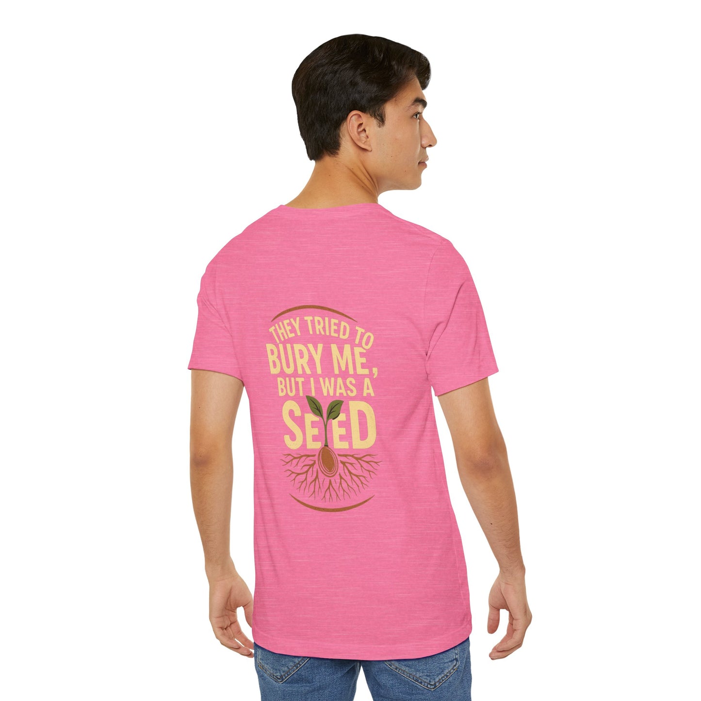 "They Tried to Bury Me But I Was a Seed – Growth Mindset Unisex Motivational Tee"