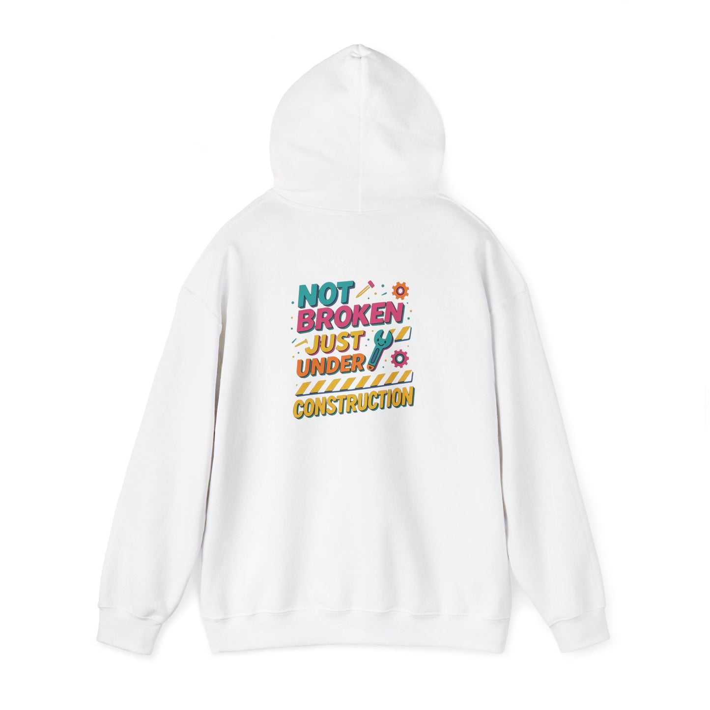 "Not Broken, Just Under Construction" Sweatshirt, Motivational Hoodie, Unisex Casual Wear, Cozy Relaxed Fit