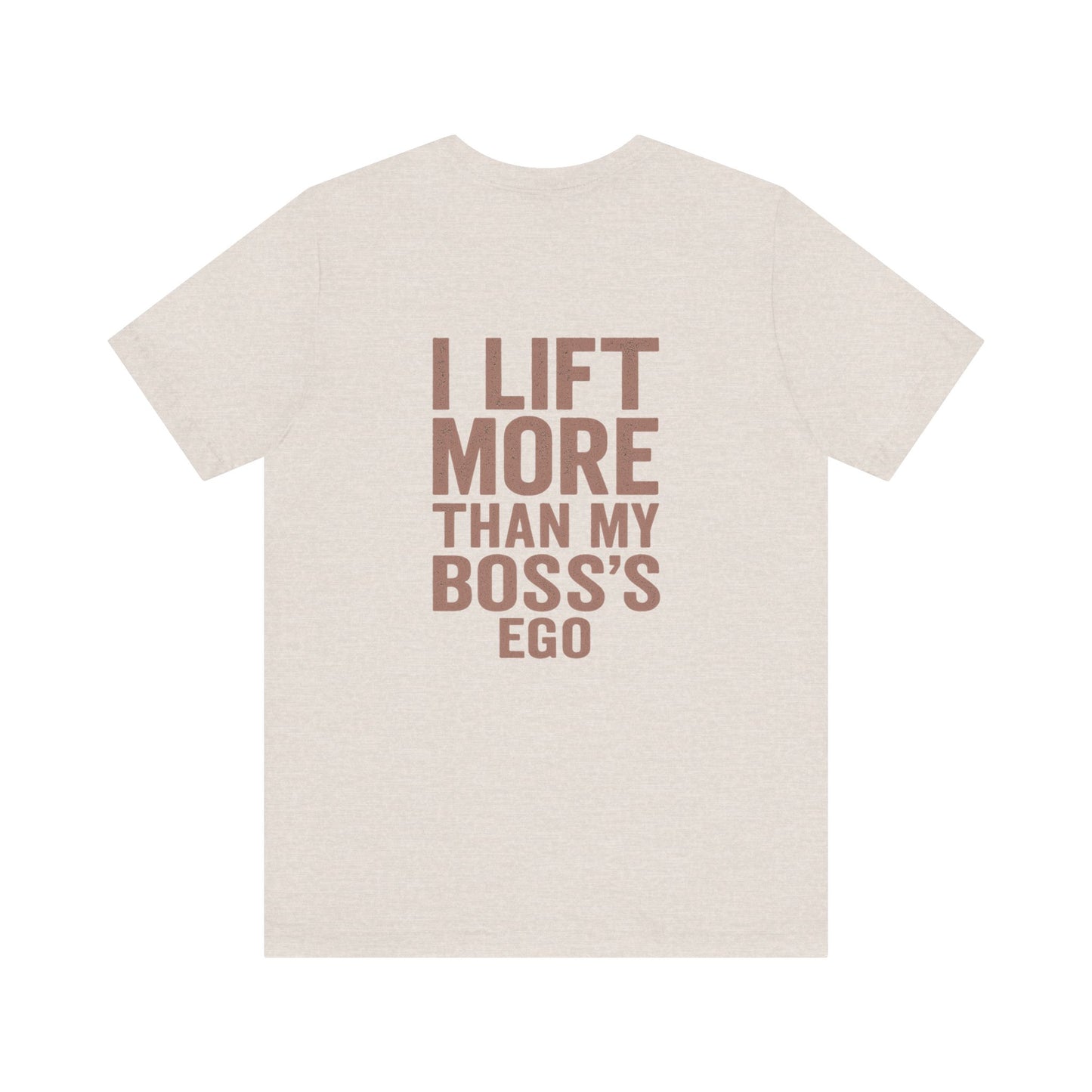 "I Lift More Than My Boss’s Ego" – Lightweight Unisex Gym Tee with Attitude