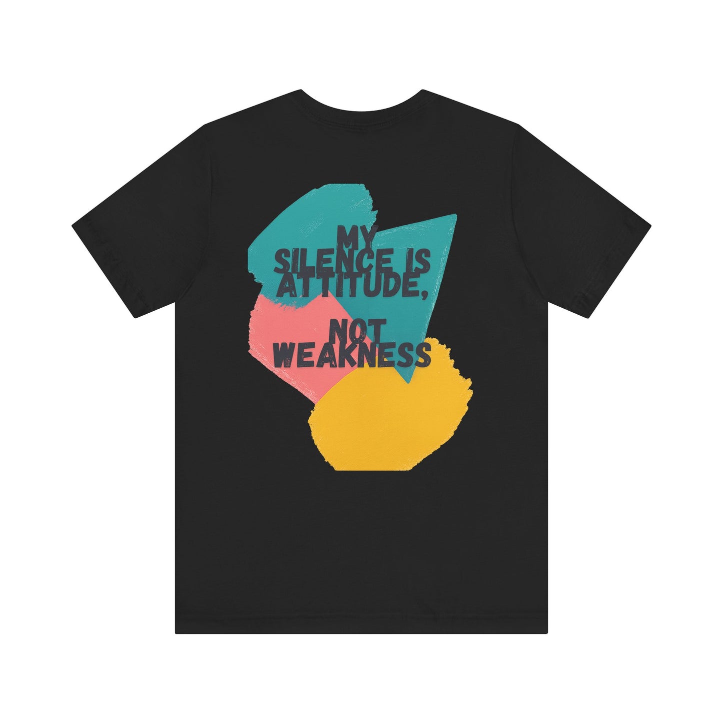 Unisex Statement Tee - 'My Silence Is Attitude, Not Weakness'