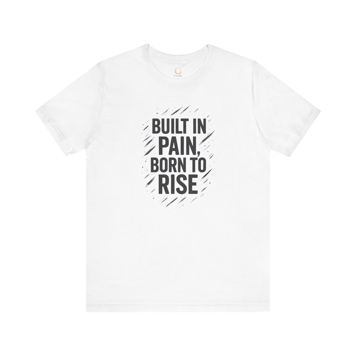 Motivational Short Sleeve Tee - Built in Pain, Born to Rise