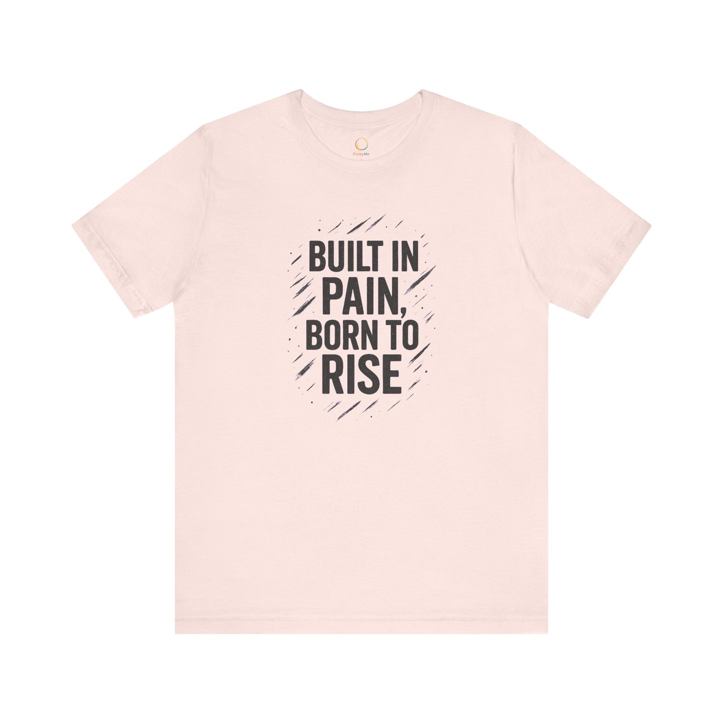 Motivational Short Sleeve Tee - Built in Pain, Born to Rise