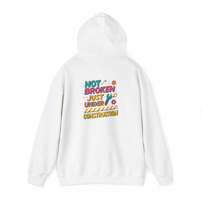 "Not Broken, Just Under Construction" Sweatshirt, Motivational Hoodie, Unisex Casual Wear, Cozy Relaxed Fit