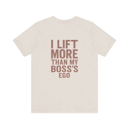 "I Lift More Than My Boss’s Ego" – Lightweight Unisex Gym Tee with Attitude