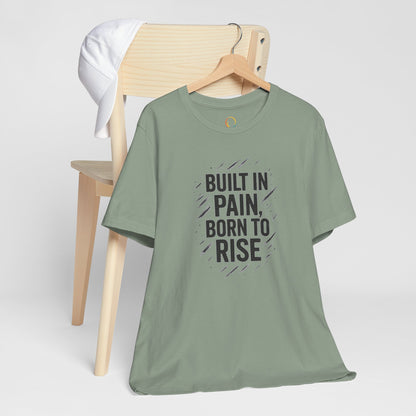 Motivational Short Sleeve Tee - Built in Pain, Born to Rise