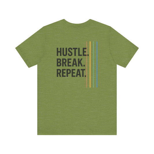 Hustle. Break. Repeat.  Unisex Jersey Short Sleeve Tee by FruityMe