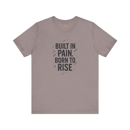 Motivational Short Sleeve Tee - Built in Pain, Born to Rise