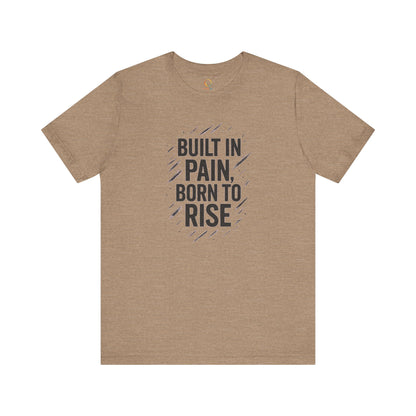 Motivational Short Sleeve Tee - Built in Pain, Born to Rise