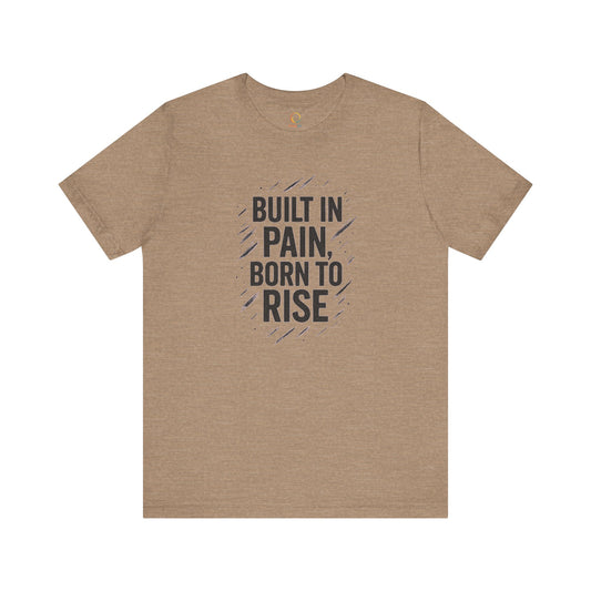 Motivational Short Sleeve Tee - Built in Pain, Born to Rise