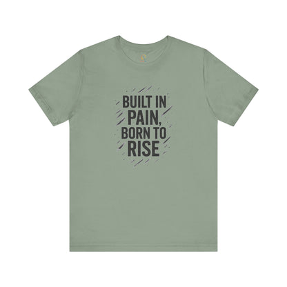 Motivational Short Sleeve Tee - Built in Pain, Born to Rise