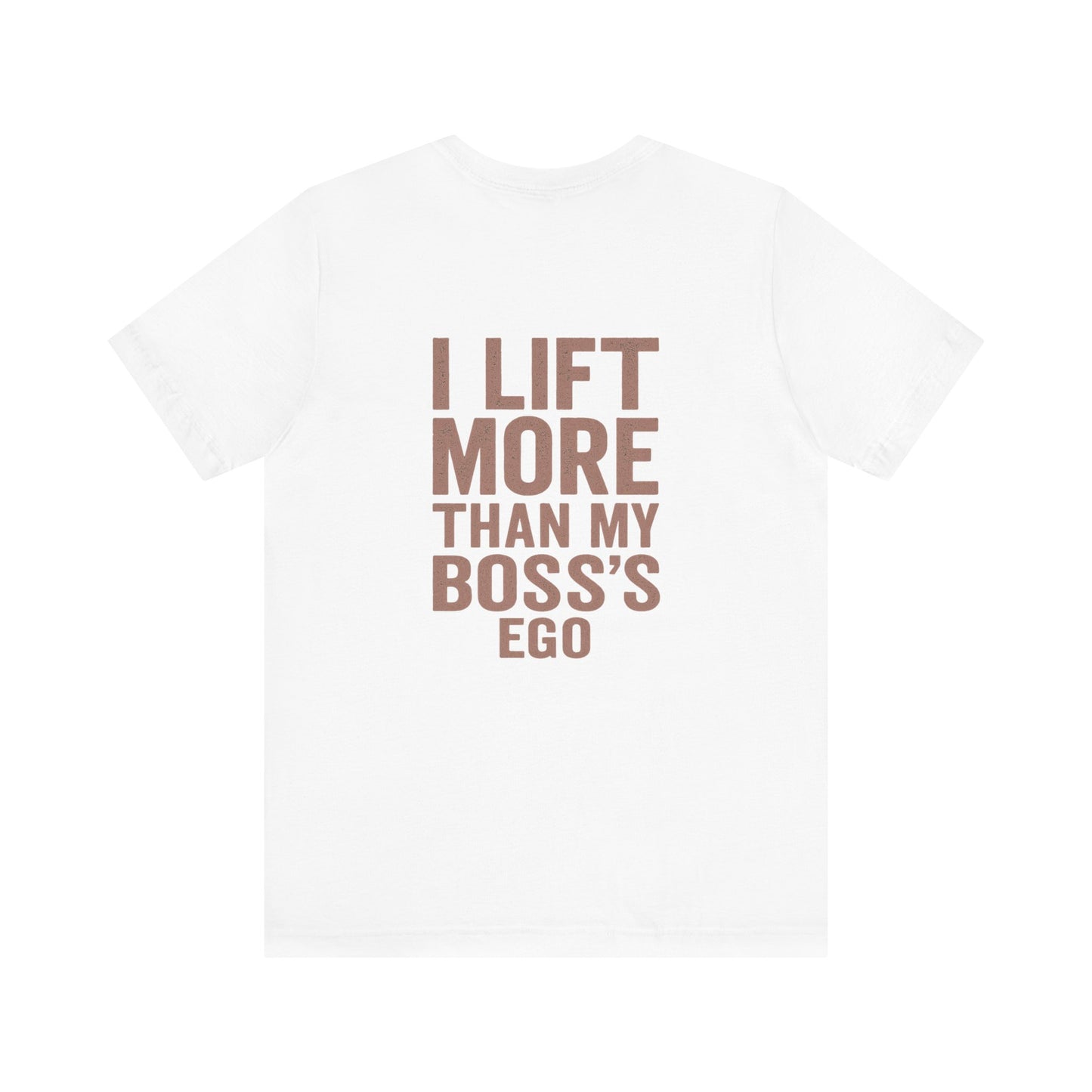 "I Lift More Than My Boss’s Ego" – Lightweight Unisex Gym Tee with Attitude